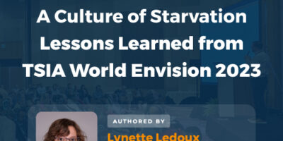 A Culture of Starvation: Lessons Learned from TSIA World Envision 2023